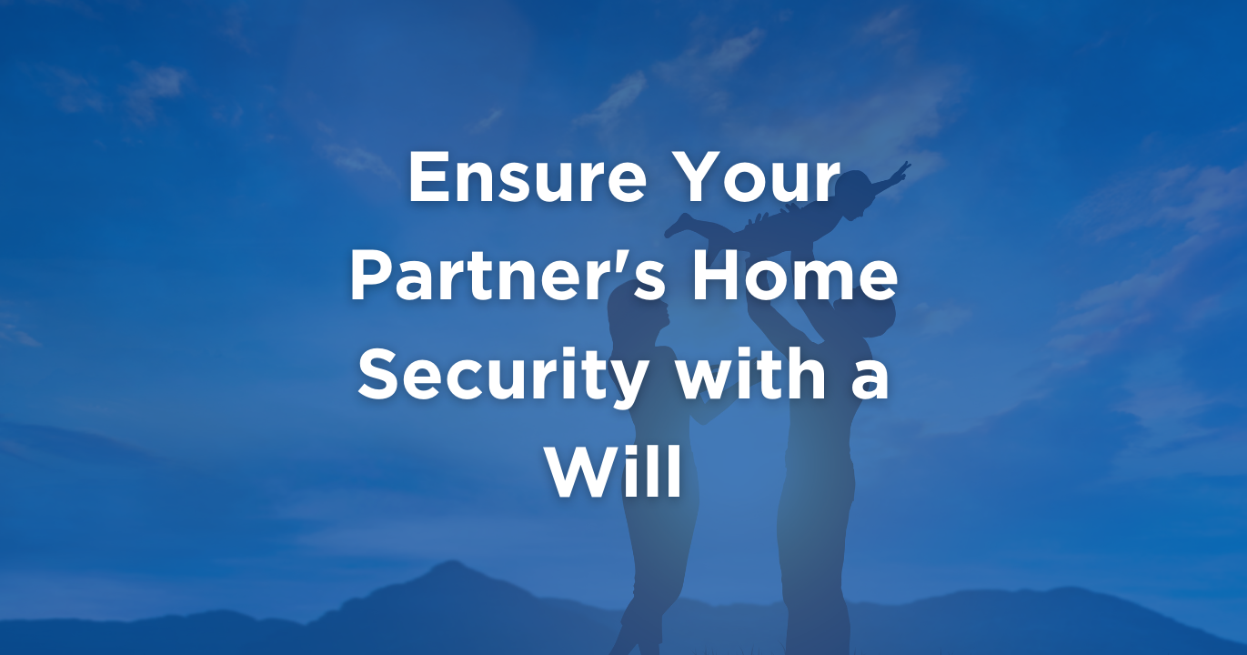 A will can help distribute your assets in line with your wishes