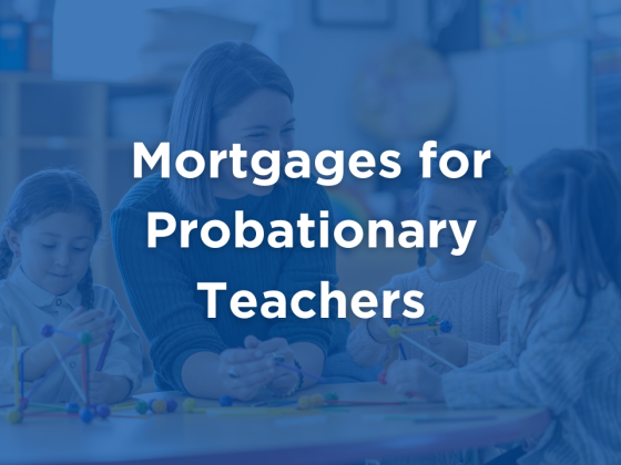 Probationary Teacher Mortgages